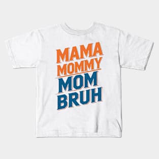 Mama Mommy Mom Bruh Sunset Funny Mother's Day Kids T-Shirt